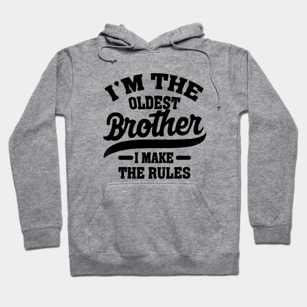 I'm The Oldest Brother I Make The Rules Hoodie by Palette Harbor